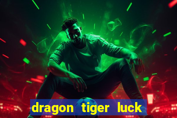 dragon tiger luck demo dinheiro infinito