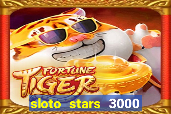 sloto stars 3000 casino games