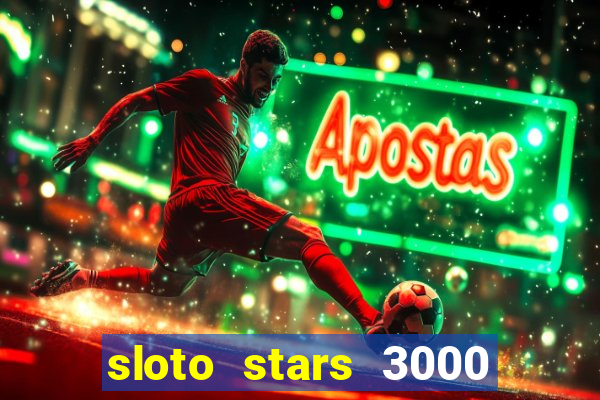 sloto stars 3000 casino games