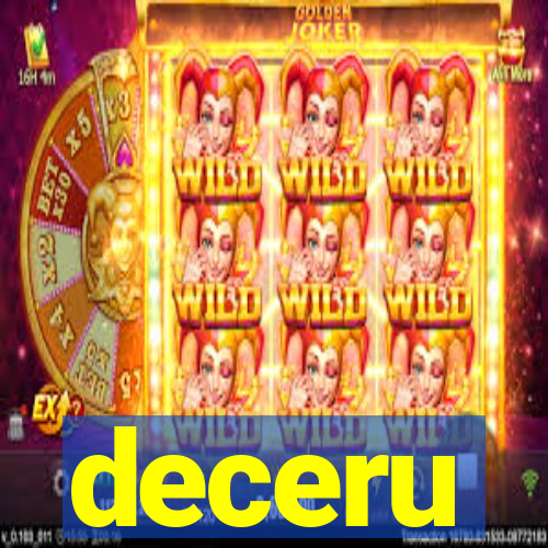 deceru