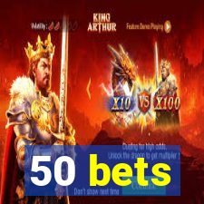 50 bets