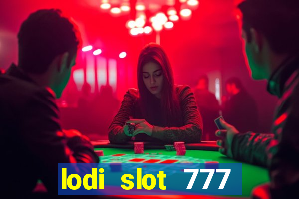 lodi slot 777 casino online