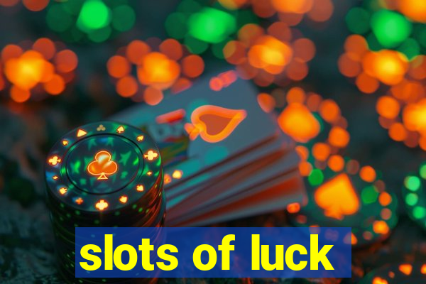 slots of luck