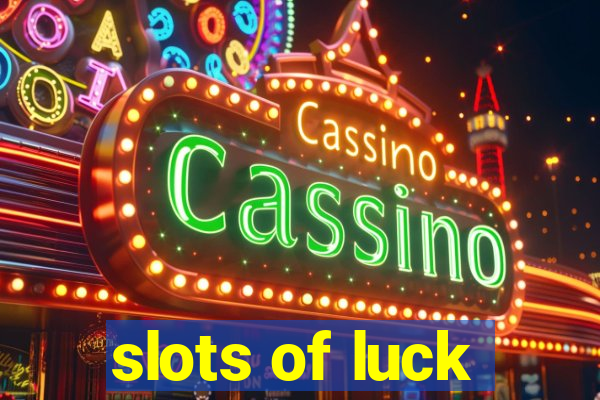 slots of luck