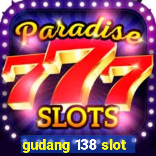 gudang 138 slot