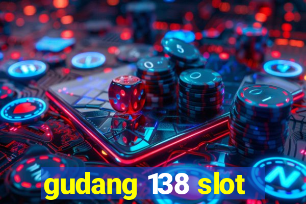 gudang 138 slot