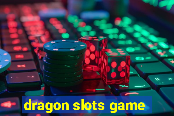 dragon slots game