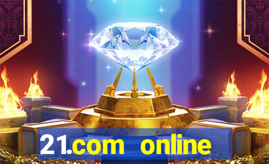 21.com online casino bonus