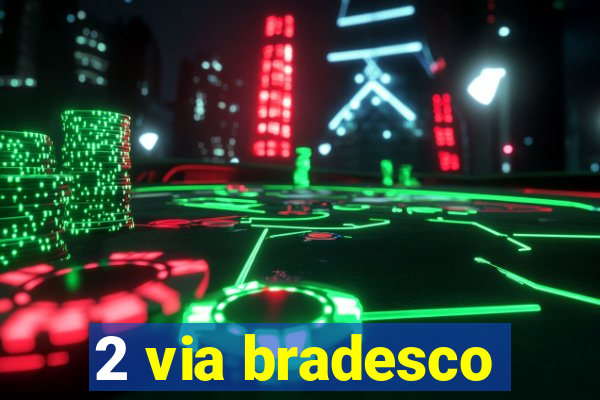 2 via bradesco