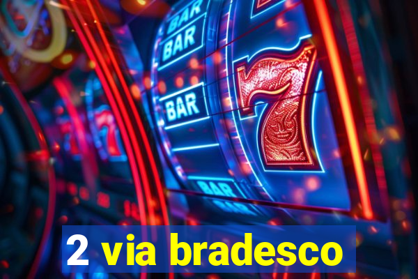 2 via bradesco