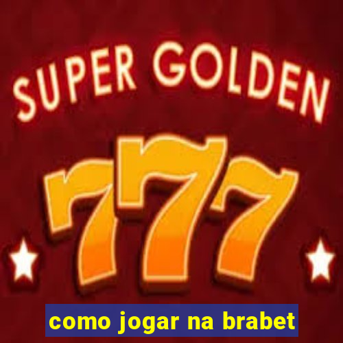 como jogar na brabet