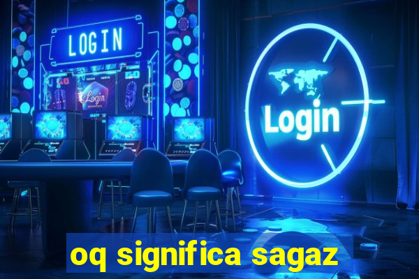 oq significa sagaz