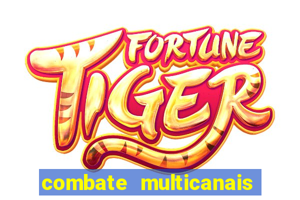 combate multicanais ao vivo