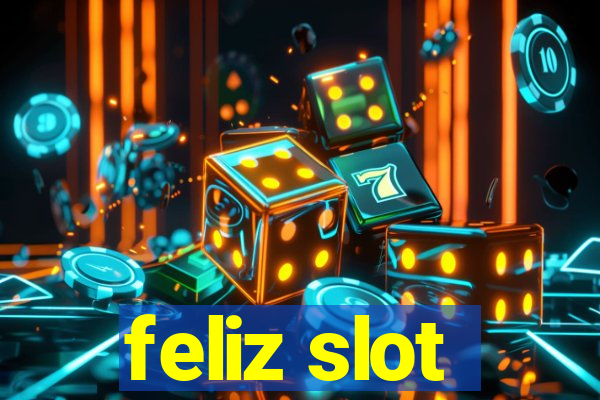 feliz slot