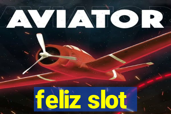 feliz slot