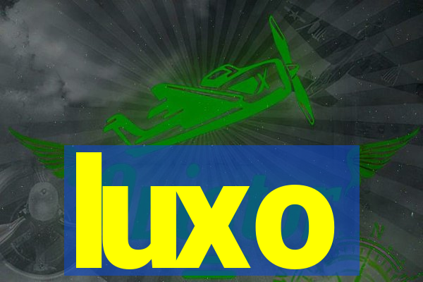 luxo