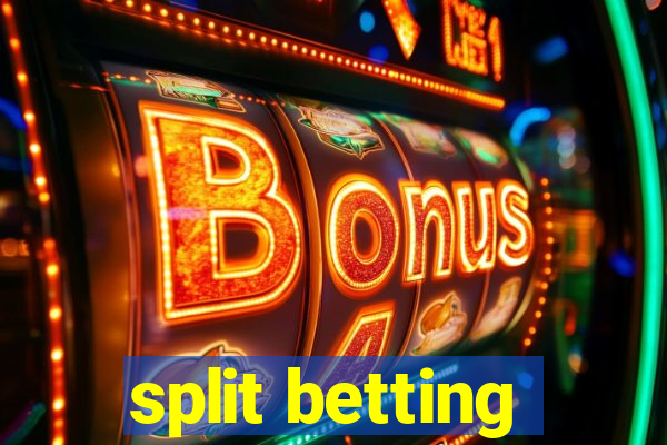 split betting