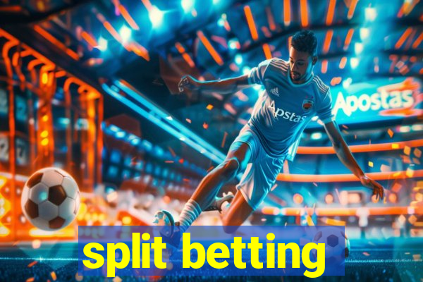 split betting