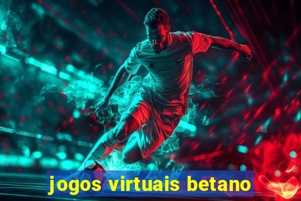 jogos virtuais betano