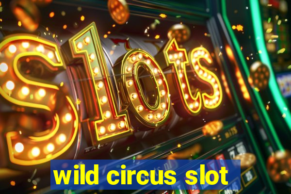 wild circus slot