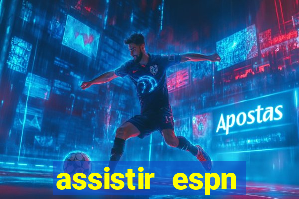 assistir espn brasil ao vivo