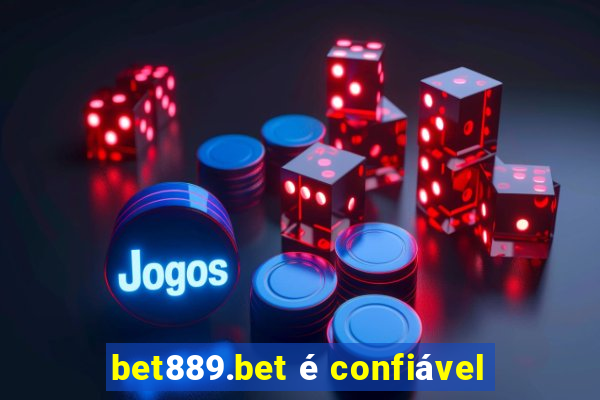 bet889.bet é confiável