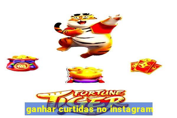 ganhar curtidas no instagram