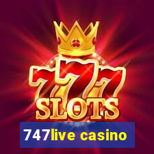 747live casino