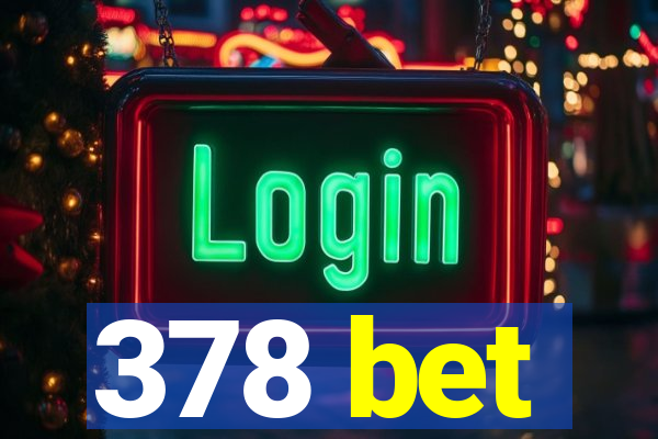 378 bet