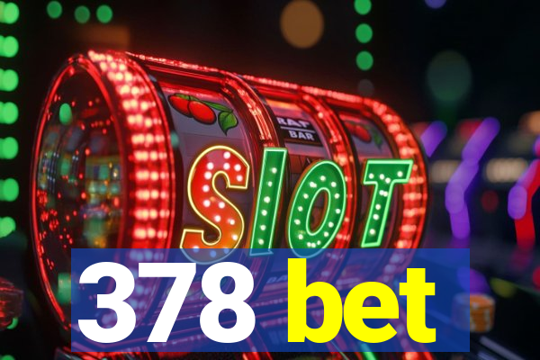 378 bet