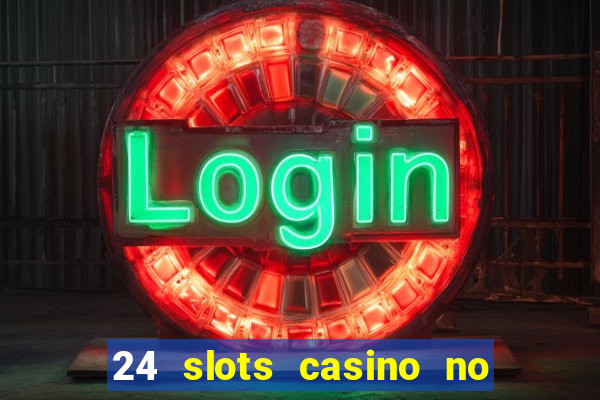 24 slots casino no deposit bonus code