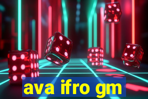 ava ifro gm