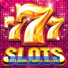 $20 deposit online casinos