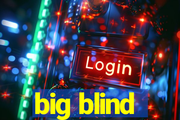 big blind