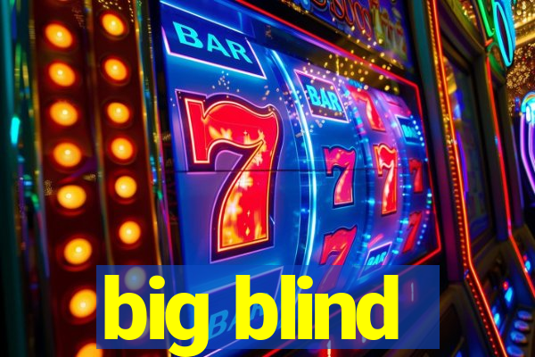 big blind