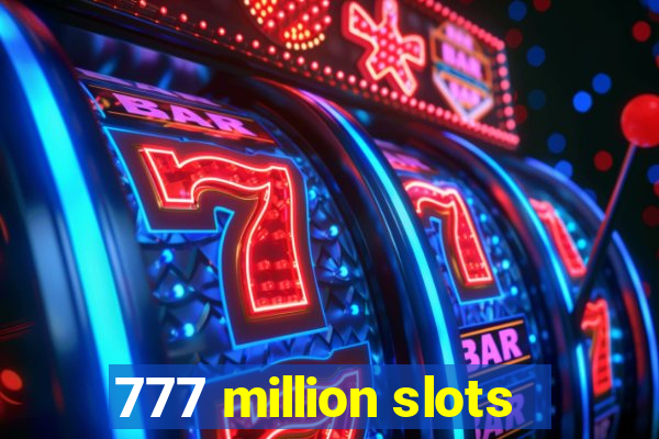 777 million slots