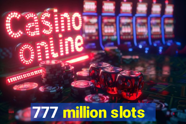 777 million slots