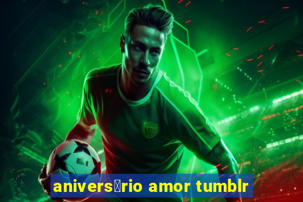 anivers谩rio amor tumblr