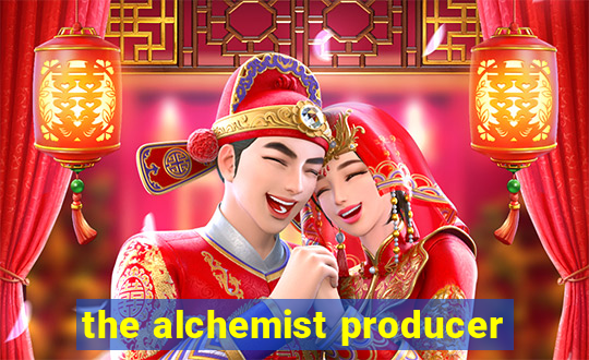 the alchemist producer