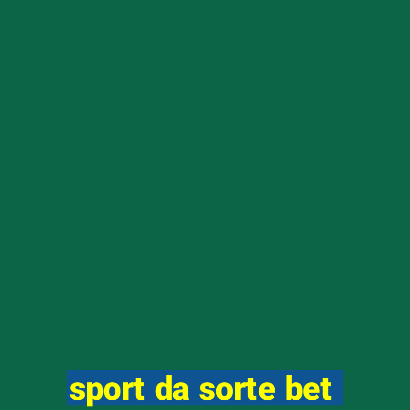 sport da sorte bet