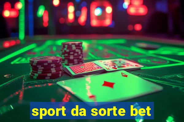 sport da sorte bet