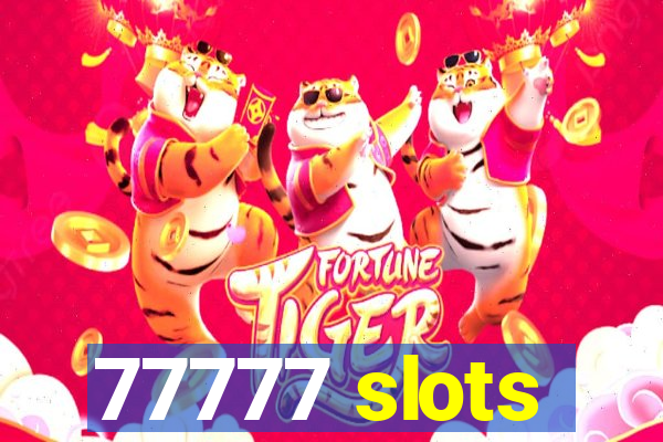 77777 slots