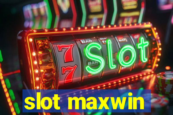 slot maxwin