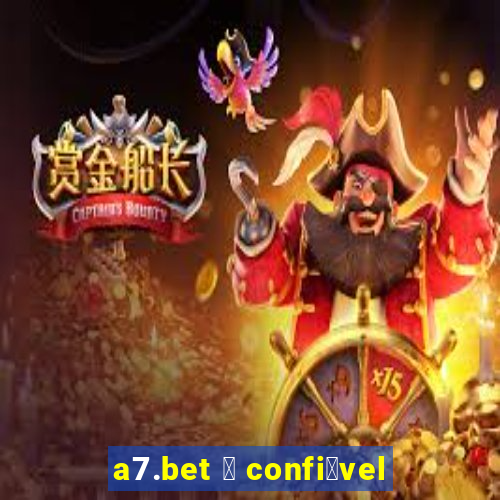 a7.bet 茅 confi谩vel