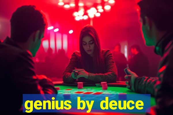 genius by deuce