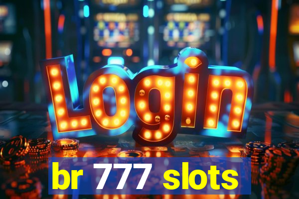 br 777 slots