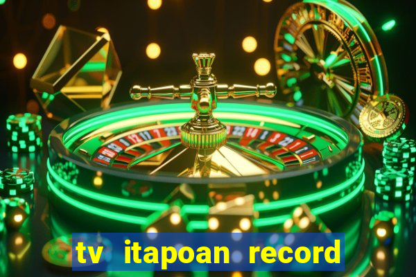 tv itapoan record bahia ao vivo online