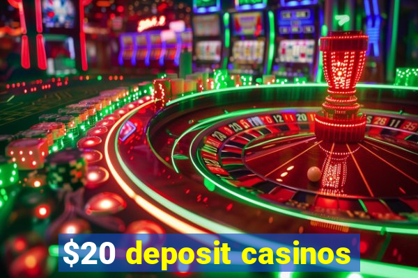 $20 deposit casinos