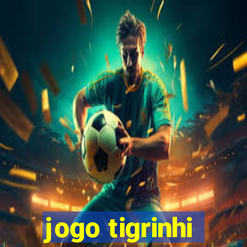 jogo tigrinhi