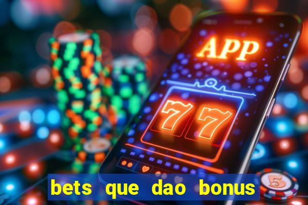 bets que dao bonus no cadastro sem deposito